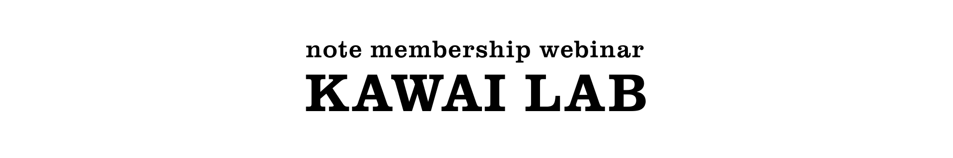 KAWAI LAB — note membership webinar